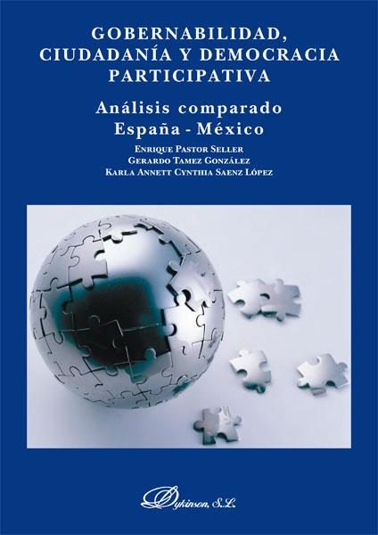 GOBERNABILIDAD, CIUDADANÍA Y DEMOCRACIA PARTICIPATIVA. ANÁLISIS COMPARADO ESPAÑA-MÉXICO. | 9788490319291 | PASTOR SELLER, ENRIQUE / SAENZ LÓPEZ, KARLA ANNETT CYNTHIA / TAMEZ GONZÁLEZ, GERARDO
