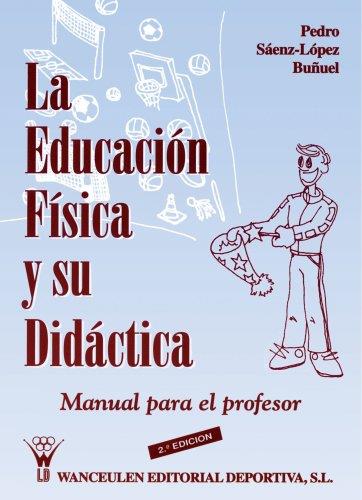 EDUCACIÓN FÍSICA Y SU DIDÁCTICA, LA | 9788487520389 | SAENZ LOPEZ BUÑUEL, PEDRO