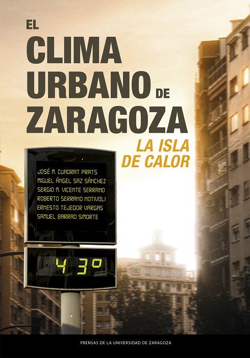 CLIMA URBANO DE ZARAGOZA, EL : LA ISLA DE CALOR | 9791387705817 | CUADRAT, JOSÉ M. / SAZ SÁNCHEZ , MIGUEL ÁNGEL / VICENTE SERRANO, SERGIO M.