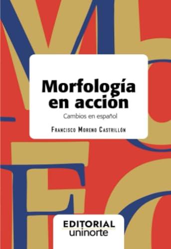 MORFOLOGÍA EN ACCIÓN | 9789587893137 | MORENO CASTRILLÓN, FRANCISCO