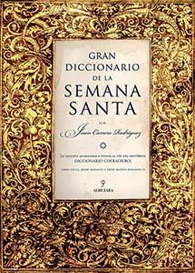 GRAN DICCIONARIO DE LA SEMANA SANTA | 9788488583314 | CARRERO RODRIGUEZ, JUAN