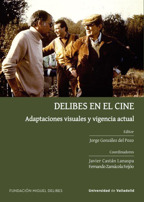 DELIBES EN EL CINE : ADAPTACIONES VISUALES Y VIGENCIA ACTUAL | 9788413203911 | GONZALEZ DEL POZO, JORGE / CASTAN LANASPA, JAVIER / ZAMACOLA FEIJOO, FERNANDO