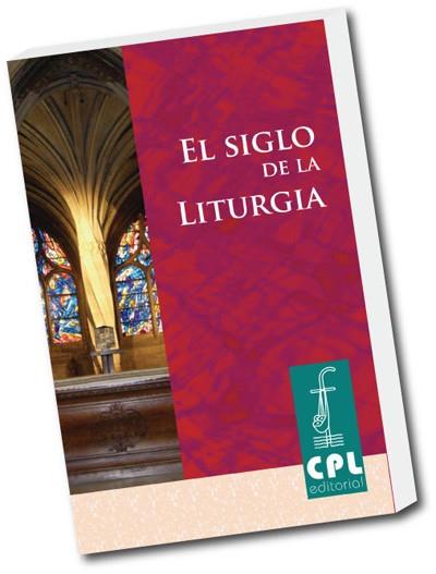 SIGLO DE LA LITURGIA, EL | 9788498053340 | VARIOS AUTORES