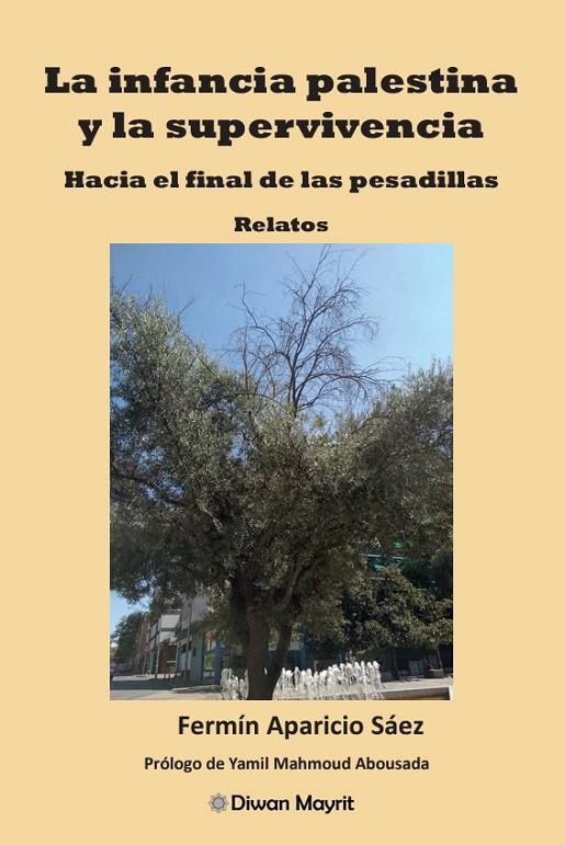 INFANCIA PALESTINA Y LA SUPERVIVENCIA, LA. HACIA EL FINAL DE LAS PESADILLAS | 9788418922664 | APARICIO SAEZ, FERMIN