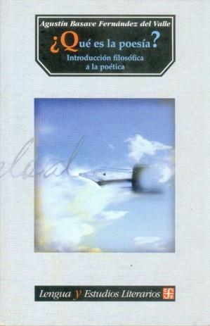 ¿QUÉ ES LA POESÍA? INTRODUCCIÓN FILOSÓFICA A LA POÉTICA | 9789681666880 | BASAVE FERNÁNDEZ DEL VALLE, AGUSTÍN