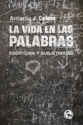 VIDA EN LAS PALABRAS, LA | 9788418782558 | COLOM, ANTONIO J.