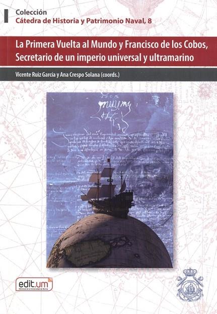 PRIMERA VUELTA AL MUNDO Y FRANCISCO DE COBOS, SECRETARIO DE UN IMPERIO UNIVERSAL Y ULTRAMARINO, LA | 9788410172425 | RUIZ GARCIA, VICENTE / CRESPO SOLANA, ANA