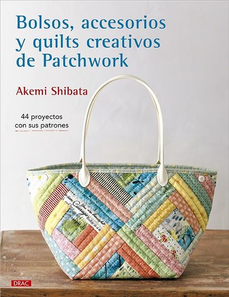 BOLSOS ACCESORIOS Y QUILTS CREATIVOS DE PATCHWORK | 9788498748123 | SHIBATA, AKEMI