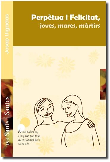 PERPETUA I FELICITAT, JOVES, MARES, MÀRTIRS | 9788498055672 | LLIGADAS VENDRELL, JOSEP