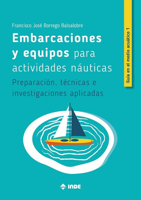 EMBARCACIONES Y EQUIPOS PARA ACTIVIDADES NAUTICAS | 9788497294546 | BORREGO BALSALOBRE, FRANCISCO JOSÉ