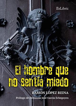 HOMBRE QUE NO SENTIA MIEDO | 9788419827968 | LÓPEZ REINA, RAMÓN
