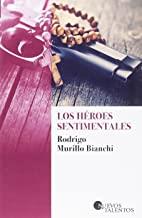 HÉROES SENTIMENTALES, LOS | 9788417501006 | MURILLO BIANCHI, RODRIGO