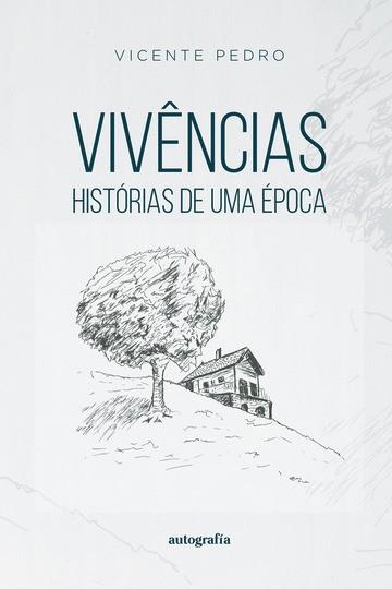 VIVENCIAS: HISTÓRIAS DE UMA ÉPOCA | 9788419692818 | PEDRO, VICENTE