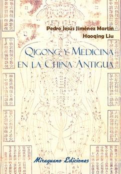 QIGONG Y MEDICINA EN LA CHINA ANTIGUA | 9788478134397 | JIMÉNEZ MARTÍN, PEDRO JESÚS / LIU, HAOQING
