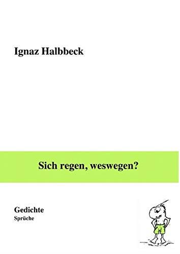 SICH REGEN, WESWEGEN? | 9783750423503 | HALBBECK, IGNAZ