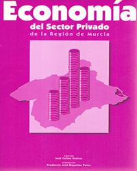 ECONOMÍA DEL SECTOR PRIVADO DE LA REGIÓN DE MURCIA | 9788476847718 | COLINO SUEIRAS, JOSÉ