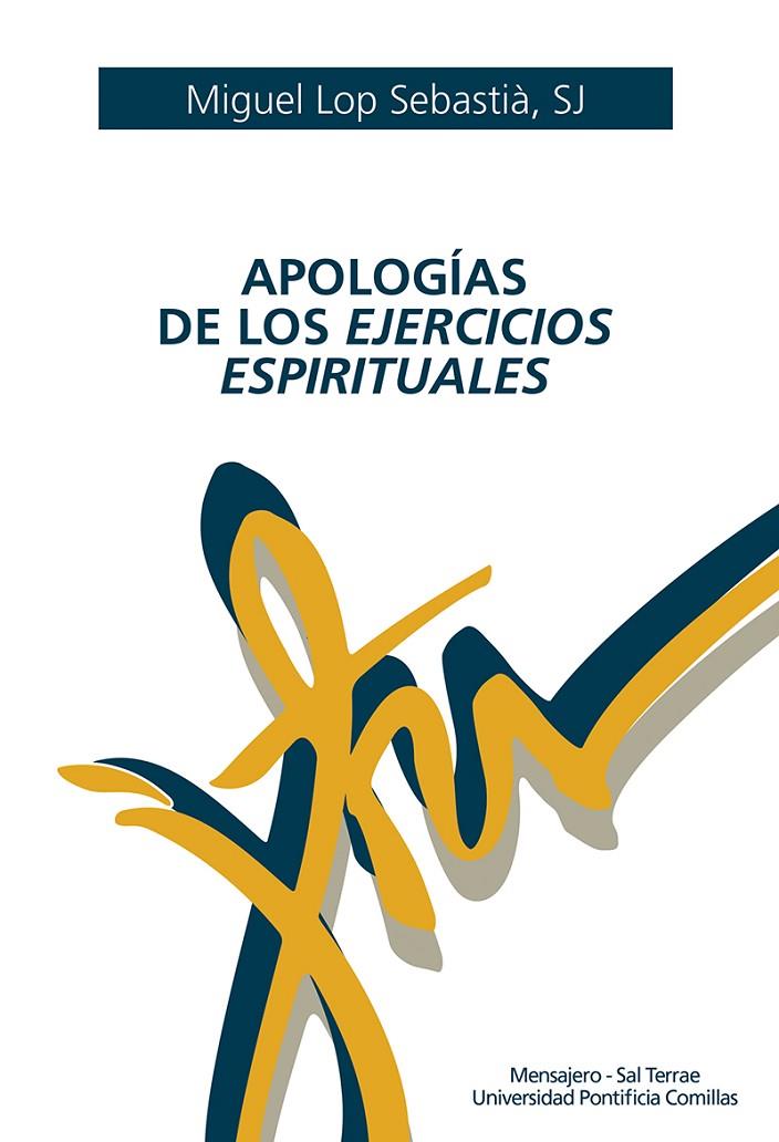 APOLOGÍAS DE LOS EJERCICIOS ESPIRITUALES | 9788427142992 | LOP, MIGUEL  SJ.