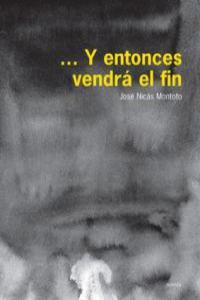 Y ENTONCES VENDRA EL FIN | 9788481988185 | NICAS MONTOTO, JOSE