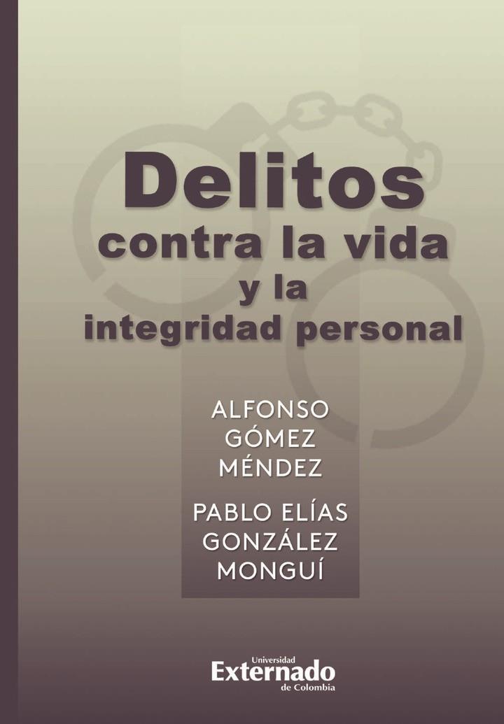 DELITOS CONTRA LA VIDA Y LA INTEGRIDAD PERSONAL | 9789587903379 | GONZÁLEZ MONGUÍ, PABLO ELÍAS