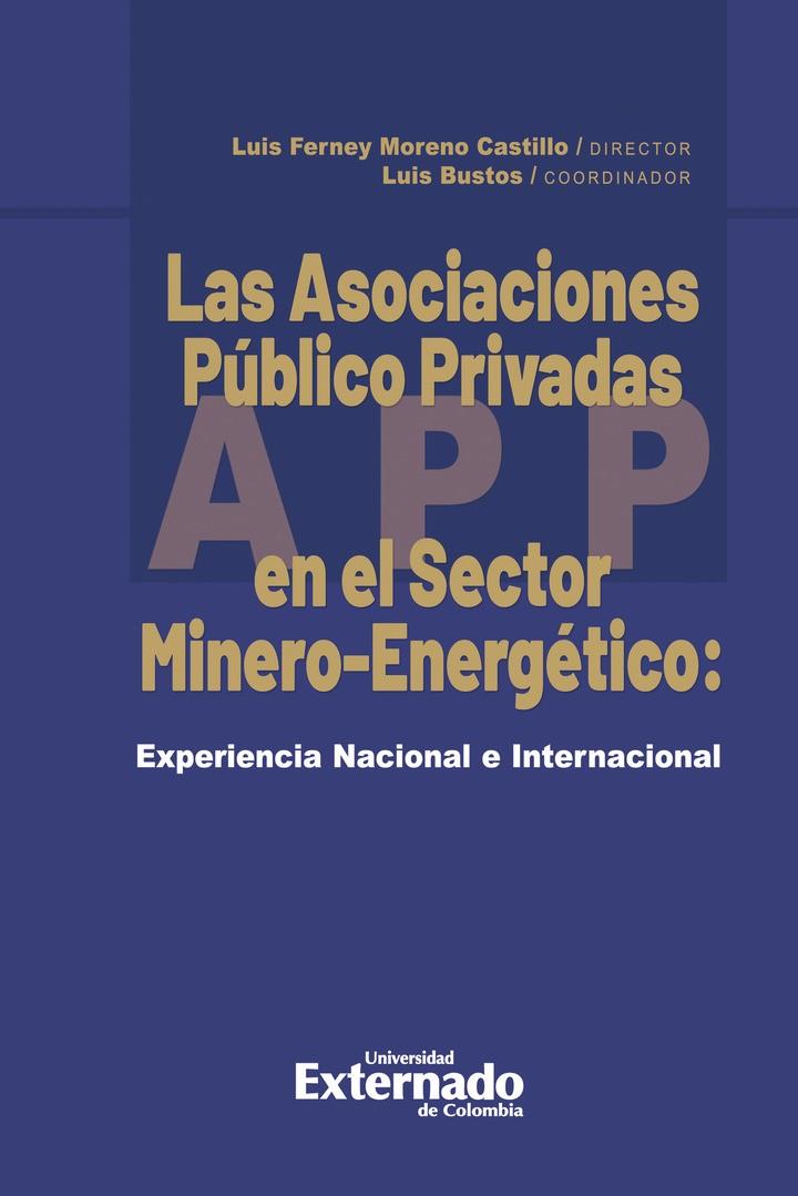 ASOCIACIONES PÚBLICO PRIVADAS EN EL SECTOR MINERO-ENERGÉTICO, LAS | 9789587904734 | FERNEY MORENO, LUIS