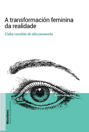A TRANSFORMACIÓN FEMININA DA REALIDADE | 9788481588521 | PARDO DE NEYRA, XULIO