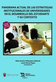 PANORAMA ACTUAL DE LAS ESTRATEGIAS INSTITUCIONALES DE UNIVERSIDADES EN EL DESARROLLO DEL ESTUDIANTE Y SU CONTEXTO | 9788419226358 | VELÁZQUEZ GALLARDO, ALMA JESSICA / FLORES PAYÁN, LUCIO