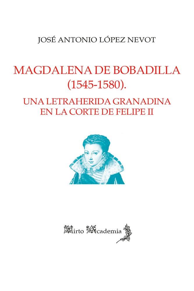 MAGDALENA DE BOBADILLA (1545 1580) | 9791399136814 | LOPEZ NEVOT, JOSE ANTONIO