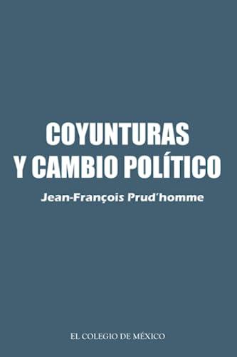 COYUNTURAS Y CAMBIO POLÍTICO | 9786074627374 | PRUDHOMME, JEAN FRANÇOIS