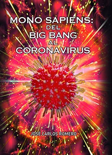MONO SAPIENS : DEL BIG BANG AL CORONAVIRUS | 9788468555768 | CARLOS ROMERO, JOSE