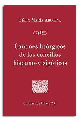 CÁNONES LITÚRGICOS DE LOS CONCILIOS HISPANO-VISIGÓTICOS | 9788491650140 | AROCENA SOLANO, FELIX MARIA