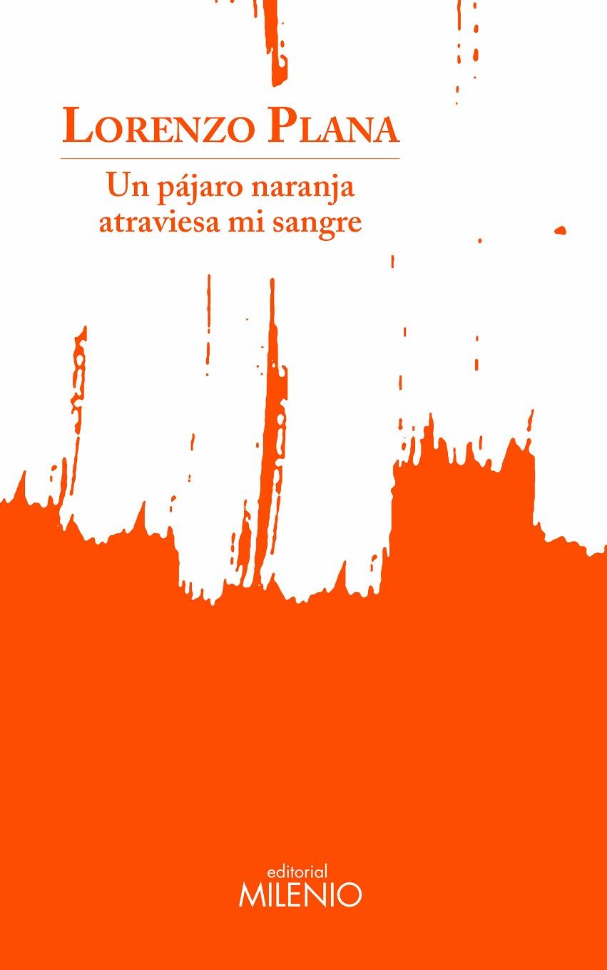 PÁJARO NARANJA ATRAVIESA MI SANGRE, UN | 9788497439275 | PLANA, LORENZO