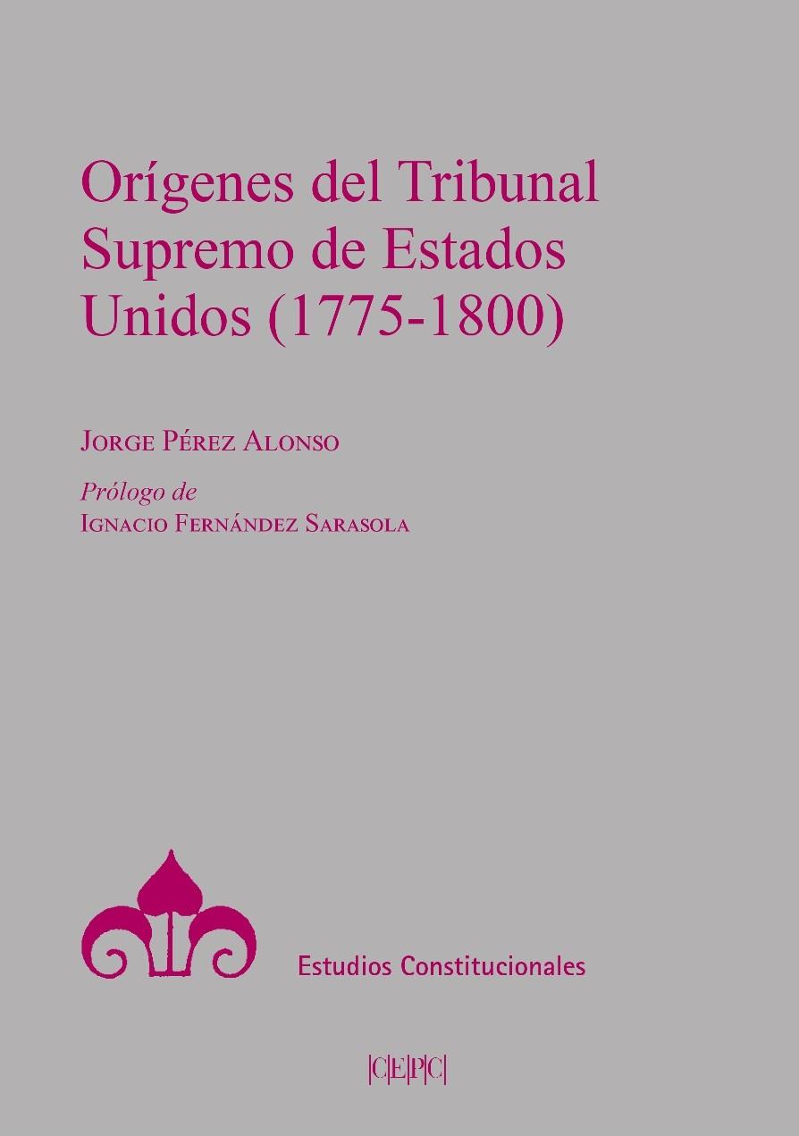 ORÍGENES DEL TRIBUNAL SUPREMO DE LOS ESTADOS UNIDOS (1775-1800) | 9788425919800 | PÉREZ ALONSO, JORGE