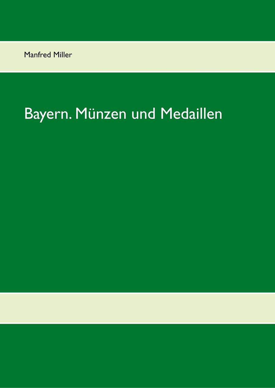 BAYERN. MÜNZEN UND MEDAILLEN | 9783735792952 | MILLER, MANFRED