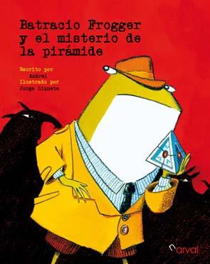 BATRACIO FROGGER Y EL MISTERIO DE LA PIRÁMIDE | 9788493829315 | ANDREI / LIQUETE, JORGE