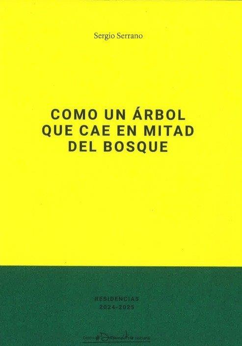 COMO UN ARBOL QUE CAE EN MITAD DEL BOSQUE | 9788490415443 | SERRANO, SERGIO