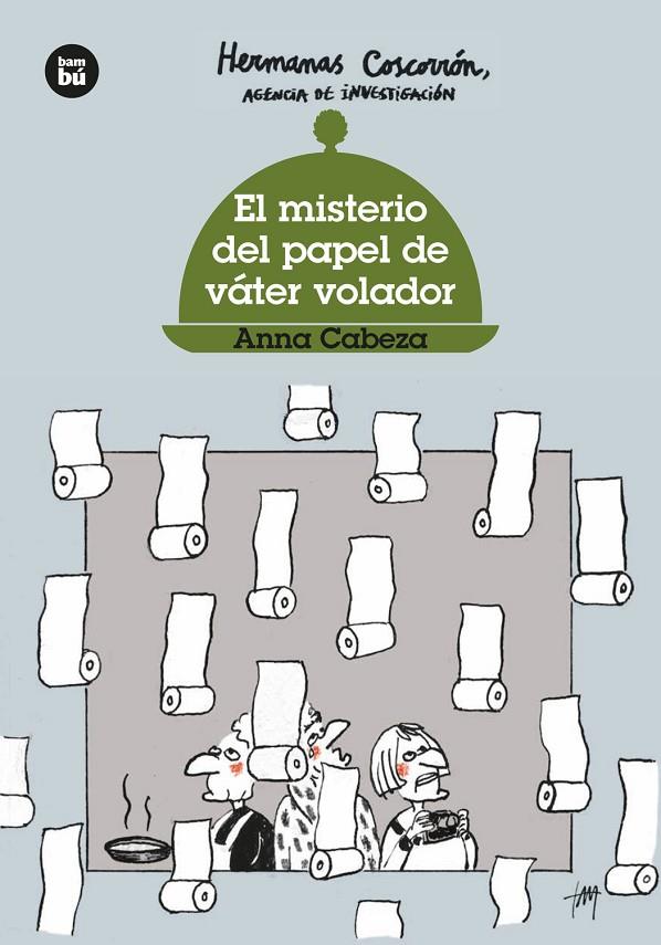 HERMANAS COSCORRÓN, AGENCIA DE INVESTIGACIÓN 03. EL MISTERIO DEL PAPEL DE VÁTER VOLADOR | 9788483437643 | CABEZA, ANNA