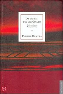 LANZAS DEL CREPÚSCULO, LOS : RELATOS JÍBAROS : ALTA AMAZONIA | 9789505576333 | DESCOLA, PHILIPPE