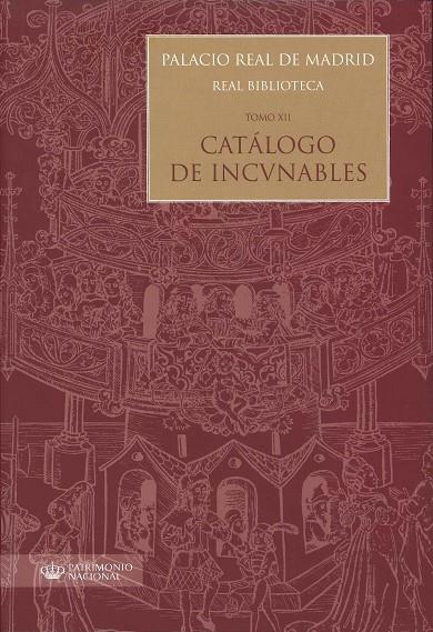 PALACIO REAL DE MADRID. REAL BIBLIOTECA: TOMO XII. CATÁLOGO DE INCUNABLES | 9788471204905 | LÓPEZ-VIDRIERO, Mª LUISA
