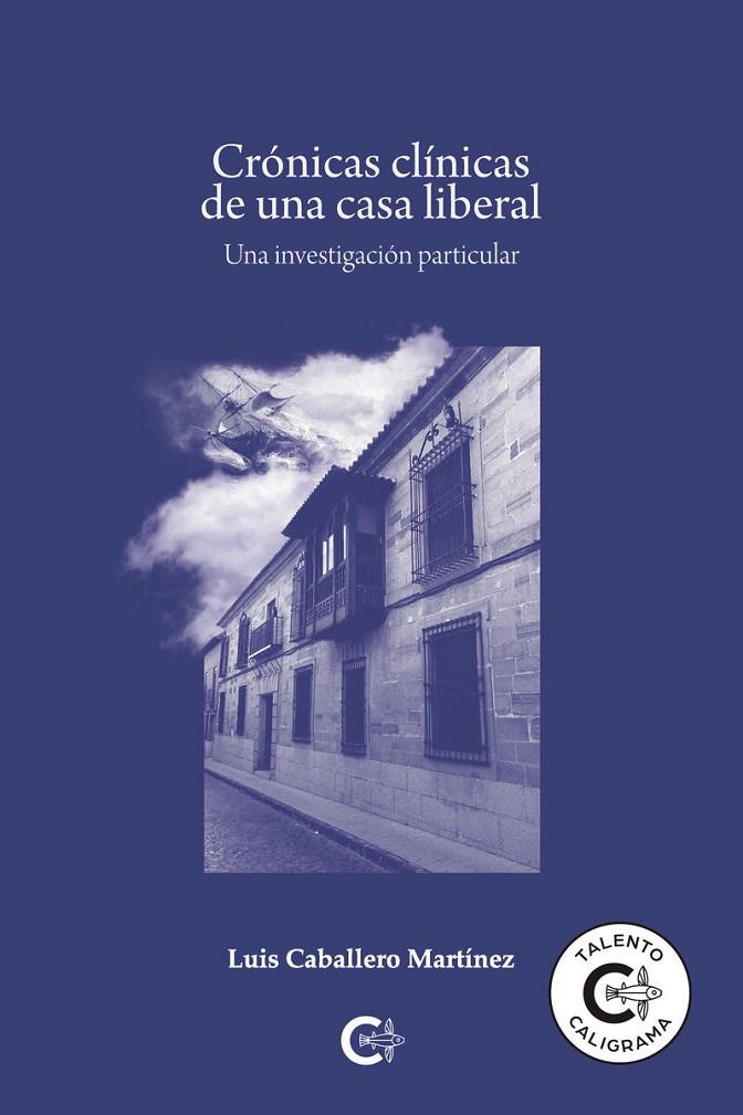 CRÓNICAS CLÍNICAS DE UNA CASA LIBERAL | 9791387826376 | CABALLERO MARTÍNEZ, LUIS