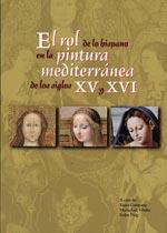 ROL DE LO HISPANO EN LA PINTURA MEDITERRANEA DE LOS SIGLOS XV Y XVI, EL | 9788496779136 | VILALTA, MARIA JOSÉ