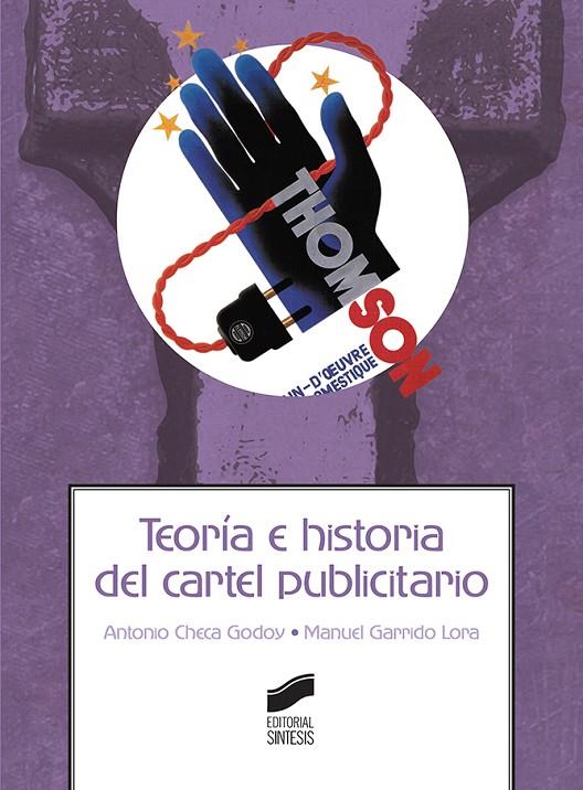 TEORÍA E HISTORIA DEL CARTEL PUBLICITARIO | 9788490774656 | CHECA GODOY, ANTONIO / GARRIDO LORA, MANUEL