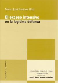EXCESO INTENSIVO EN LA LEGITIMA DEFENSA, EL | 9788498362992 | JIMENEZ DIAZ, MARIA JOSE