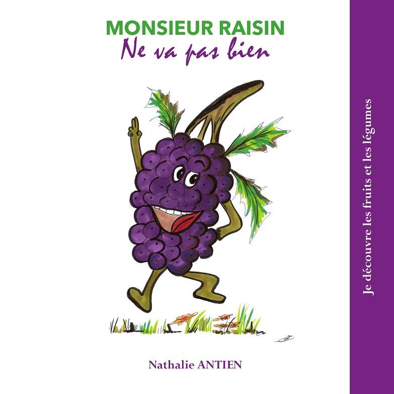 MONSIEUR RAISIN NE VA PAS BIEN | 9782810619481 | ANTIEN, NATHALIE