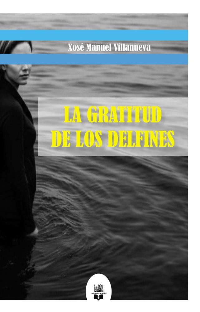 GRATITUD DE LOS DELFINES, LA | 9791387582203 | VILLANUEVA, XOSE MANUEL