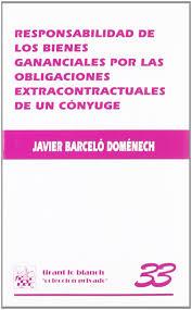 RESPONSABILIDAD DE LOS BIENES GANANCIALES POR LAS OBLIGACIONES EXTRANCONTRACTUALES DE UN CÓNYUGE | 9788484421030 | BARCELÓ DOMÉNECH, JAVIER