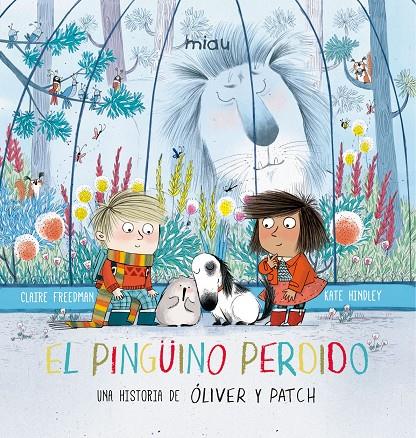 PINGUINO PERDIDO, EL (UNA HISTORIA DE OLIVER Y PATCH) | 9788416434978 | FREEDMAN, CLAIRE / HINDLEY, KATE