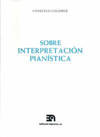 SOBRE INTERPRETACIÓN PIANÍSTICA | 9788438101506 | COLOMER, CONSUELO