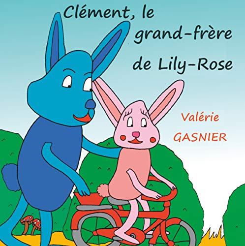CLÉMENT, LE GRAND-FRÈRE DE LILY-ROSE | 9782322187188 | GASNIER, VALERIE