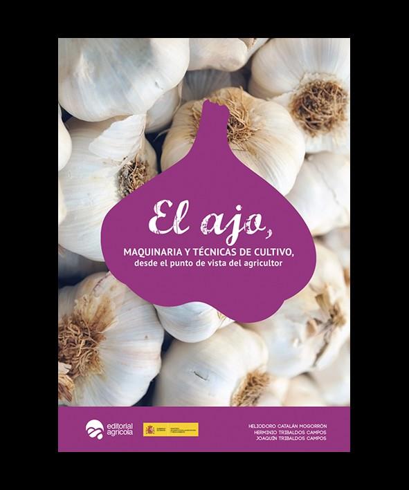 AJO, EL. MAQUINARIA Y TECNICA DE CULTIVO DESDE EL PUNTO DE VISTA DEL AGRICULTOR | 9788492928262 | CATALAN, HELIO