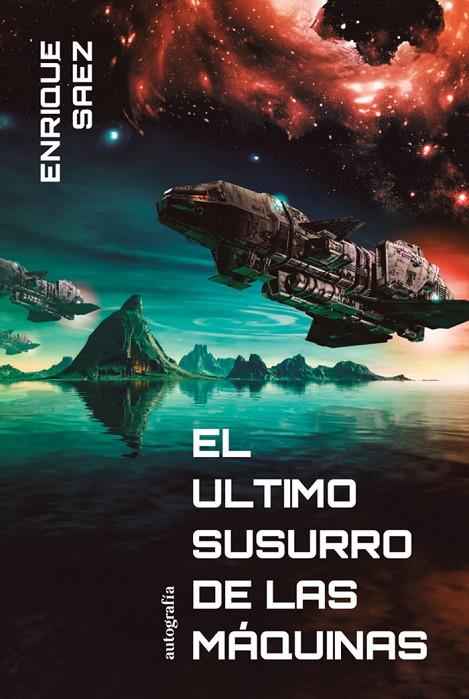 ÚLTIMO SUSURRO DE LAS MÁQUINAS, EL | 9788410184480 | SAEZ DE LOS RÍOS, ENRIQUE